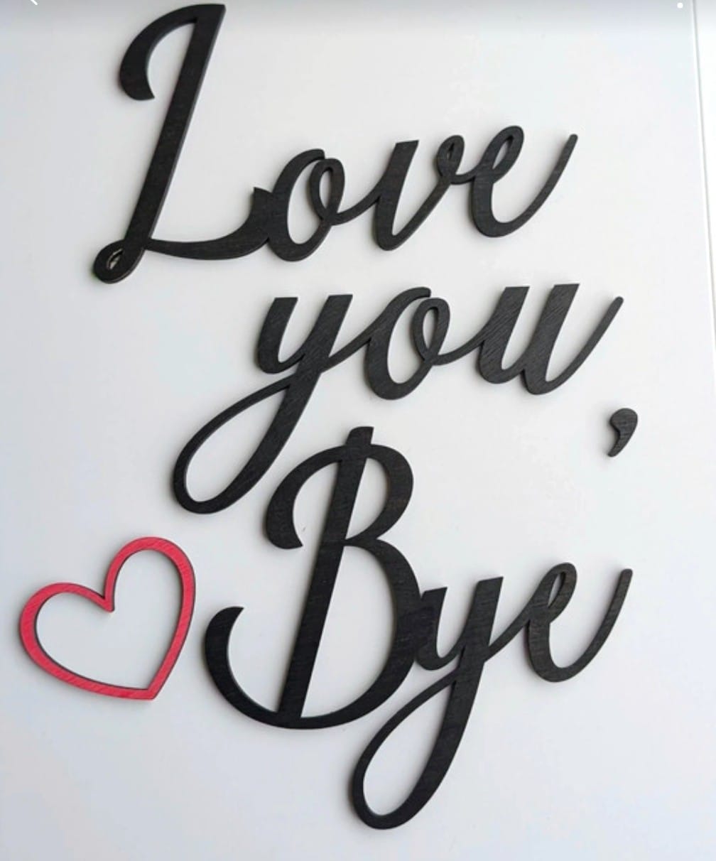 “Love you, Bye” – Wooden Laser Cut Wall Sign Handmade • Hand-Painted • Modern Home Decor