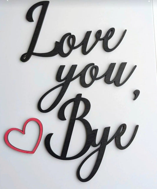 “Love you, Bye” – Wooden Laser Cut Wall Sign Handmade • Hand-Painted • Modern Home Decor